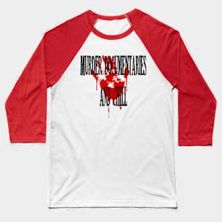 Murder documentaries and chill Baseball T-Shirt